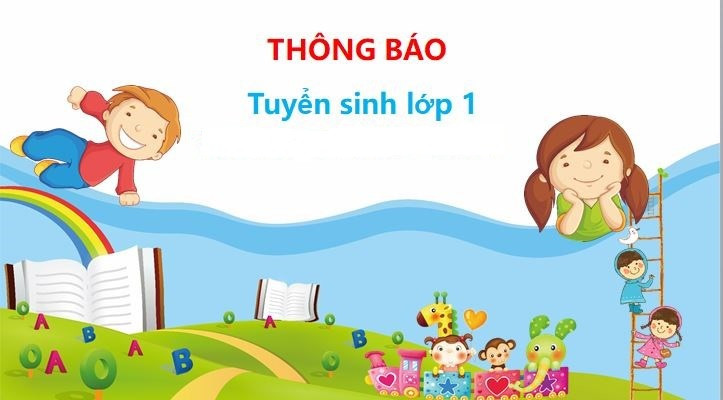 Thông báo tuyển sinh vào lớp 1 năm học 2024 - 2025