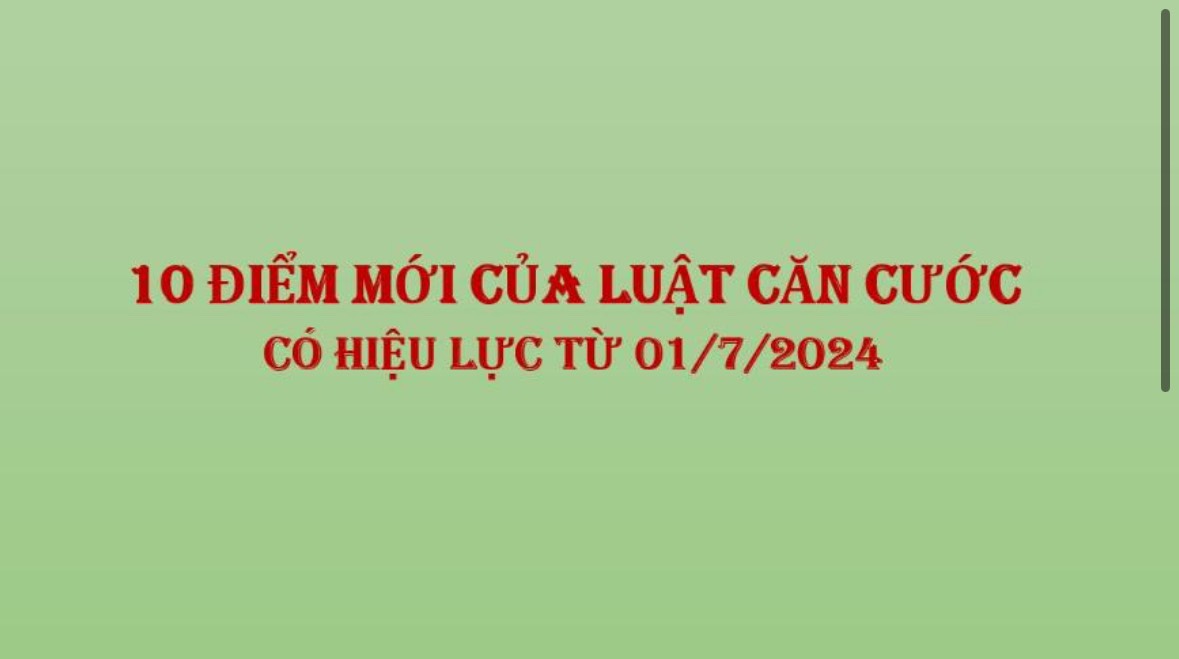 10 ĐIỂM MỚI CỦA LUẬT CĂN CƯỚC CÓ HIỆU LỰC TỪ 01/7/2024