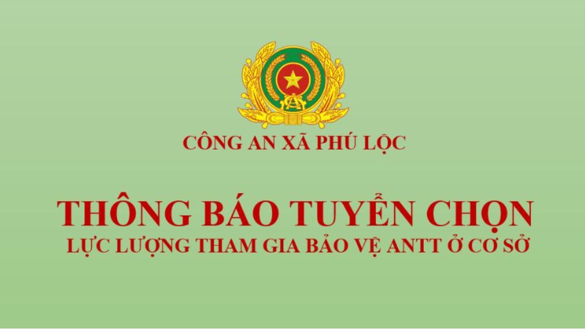 TUYỂN CHỌN LỰC LƯỢNG THAM GIA BẢO VỆ ANTT Ở CƠ SỞ TRÊN ĐỊA BÀN XÃ PHÚ LỘC