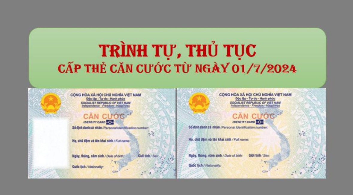 Trình tự, thủ tục cấp thẻ căn cước từ ngày 01/7/2024 